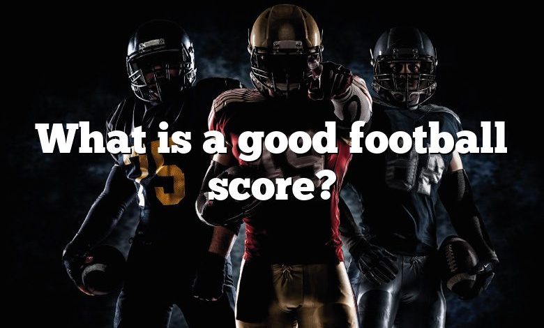 What is a good football score?