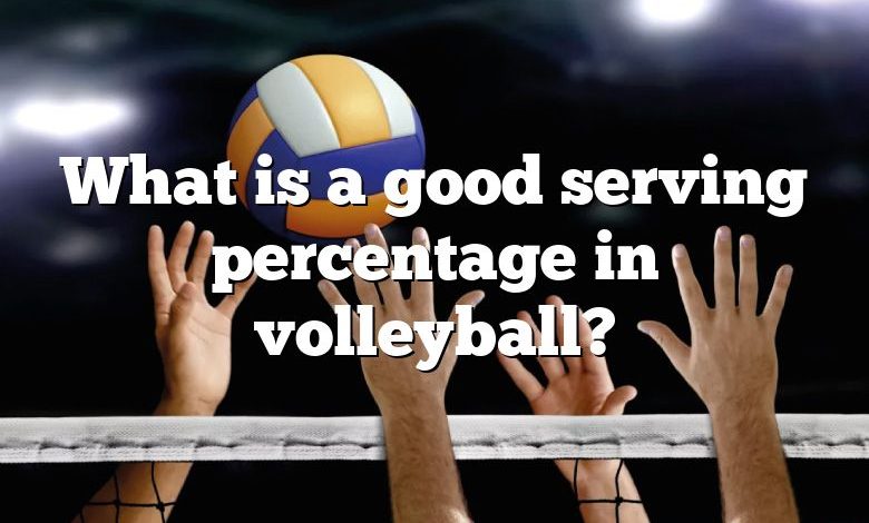 What is a good serving percentage in volleyball?