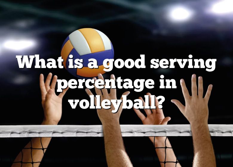 what-is-a-good-serving-percentage-in-volleyball-dna-of-sports