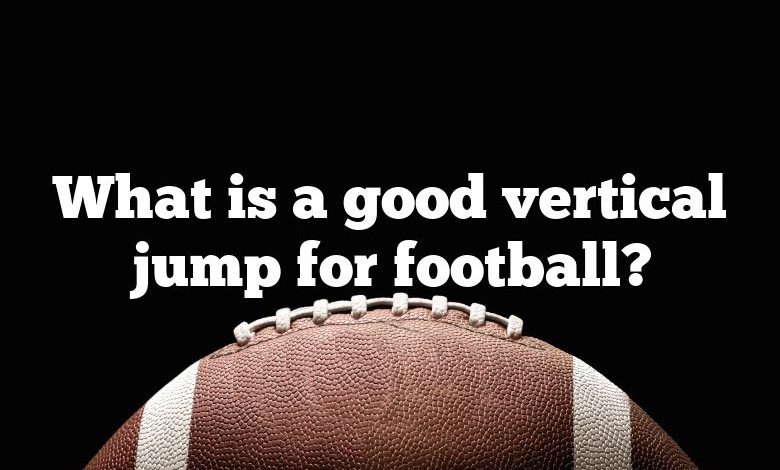 What is a good vertical jump for football?