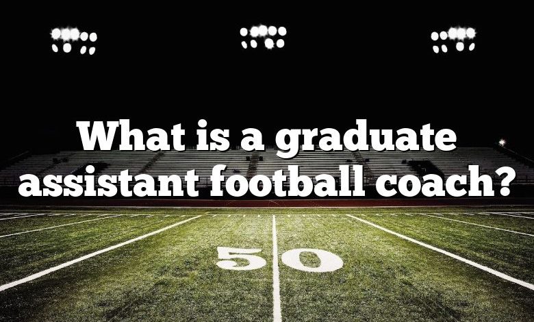 What is a graduate assistant football coach?