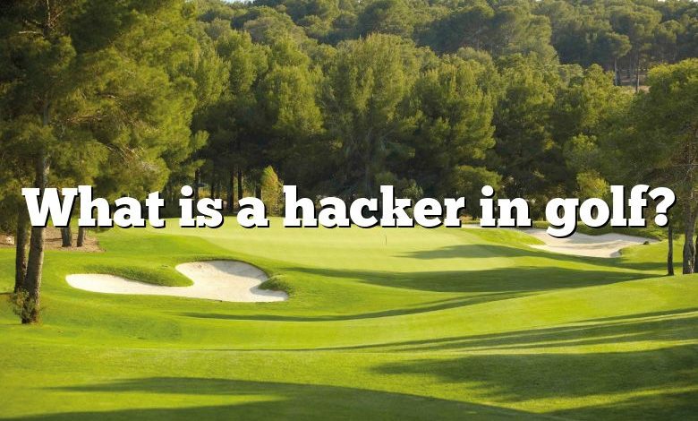 What Is A Hacker In Golf