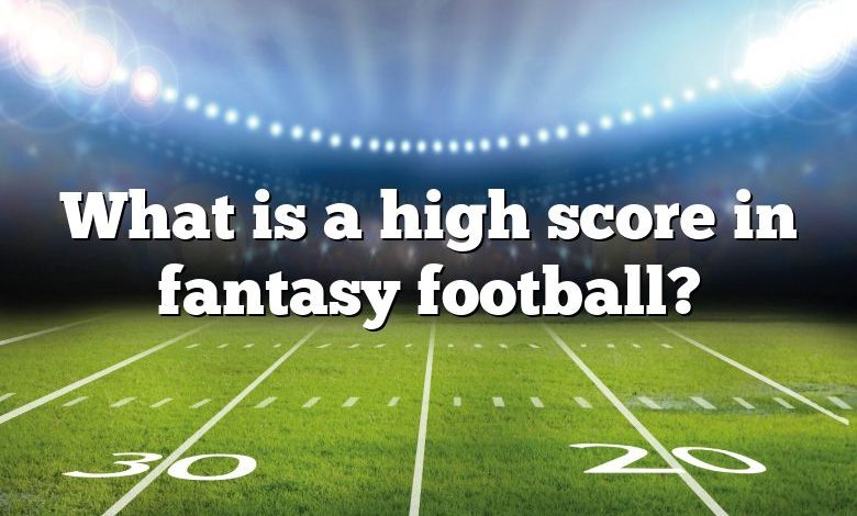 What is a high score in fantasy football?