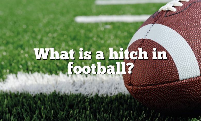 What is a hitch in football?