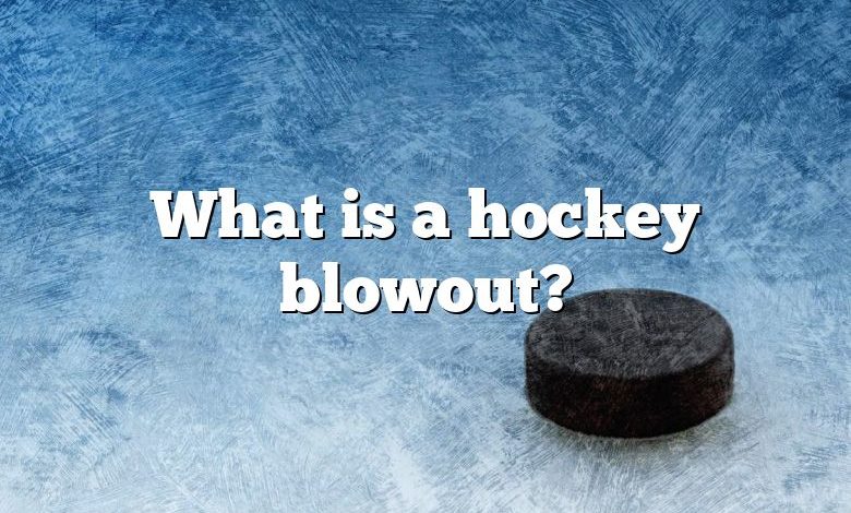 What is a hockey blowout?