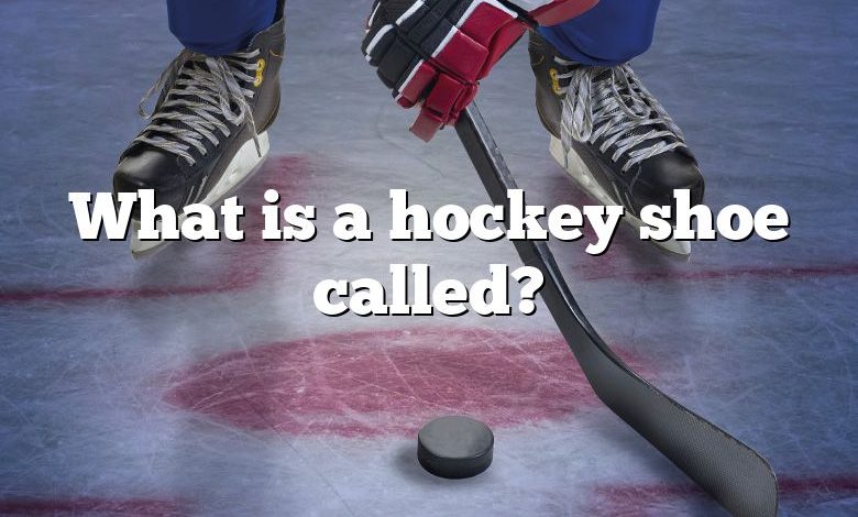 What is a hockey shoe called?