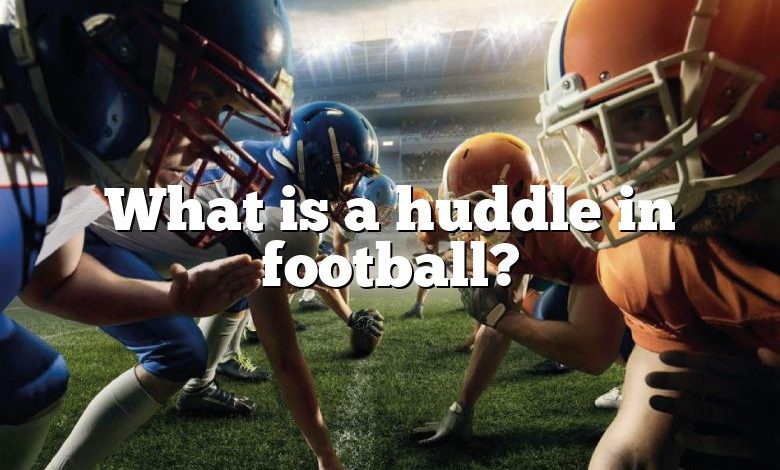 What is a huddle in football?