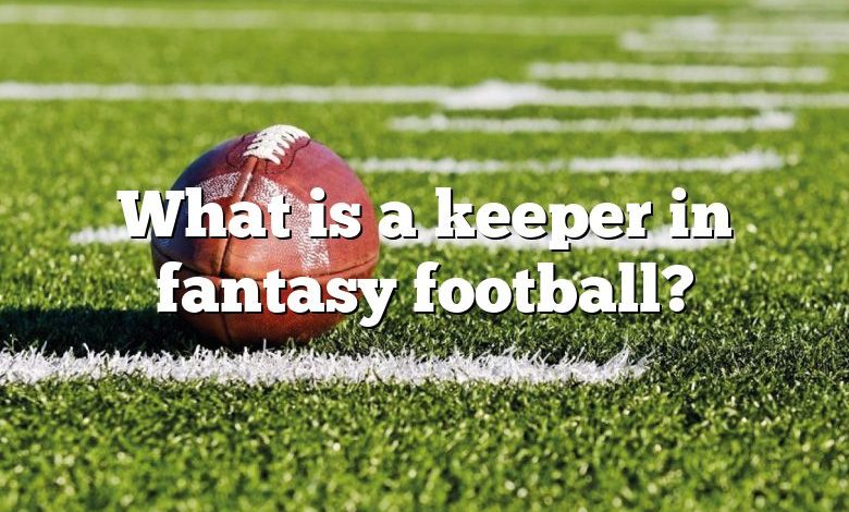 What is a keeper in fantasy football?