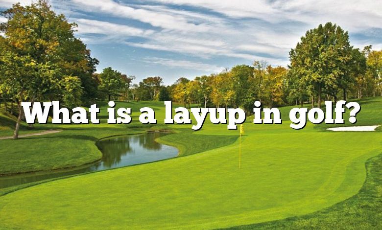 What is a layup in golf?