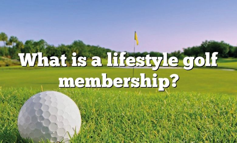 What is a lifestyle golf membership?