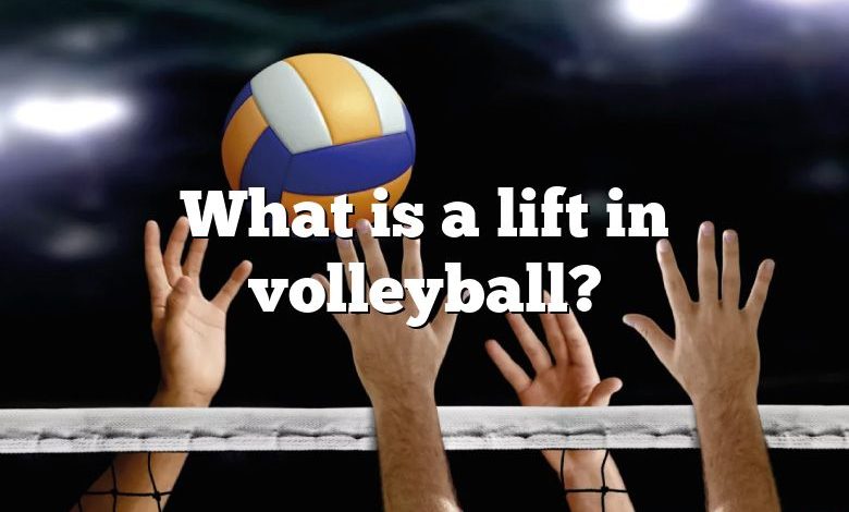 What is a lift in volleyball?