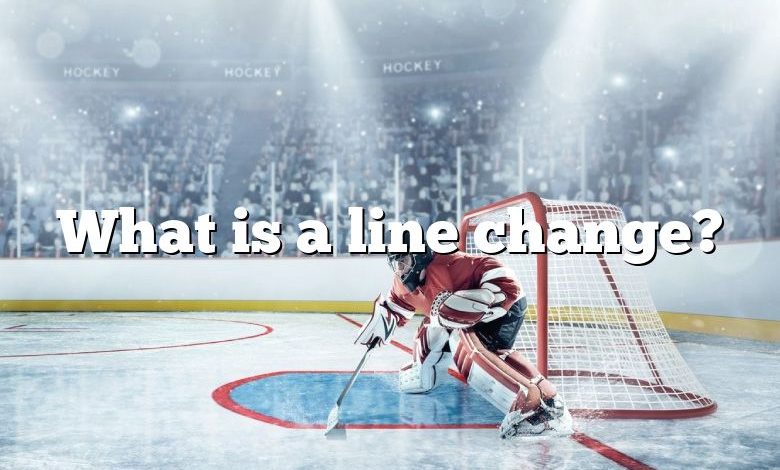 What is a line change?