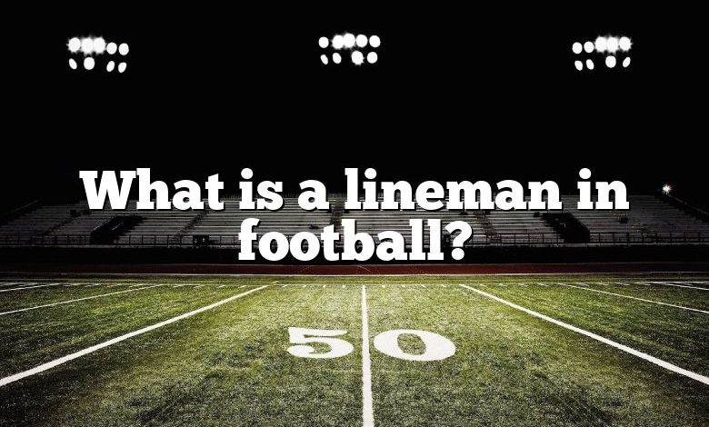 What is a lineman in football?