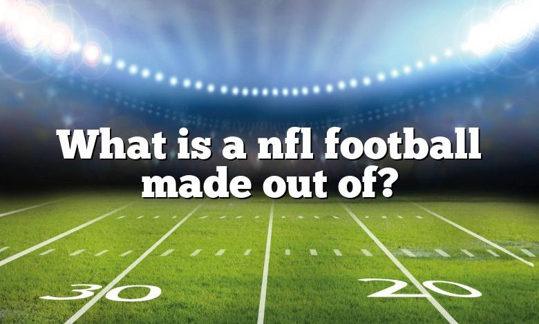 What is a nfl football made out of?