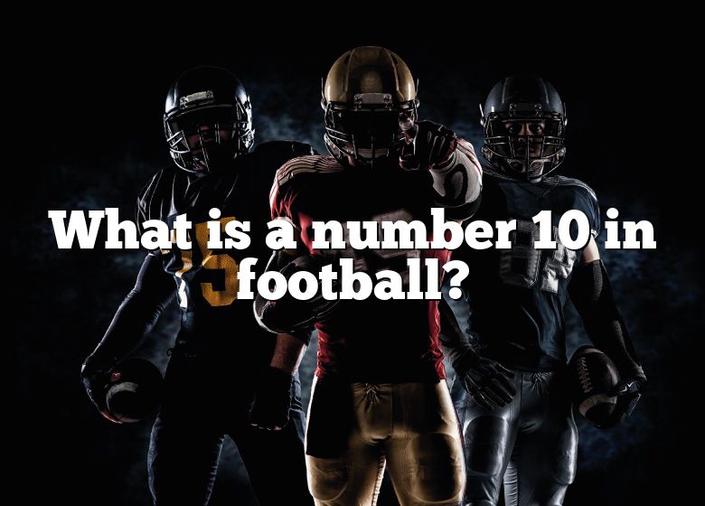 What Is A Number 10 In Football? DNA Of SPORTS