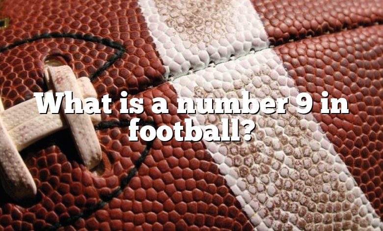 what-is-a-number-9-in-football-dna-of-sports