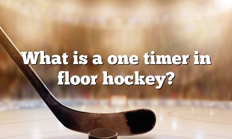 What is a one timer in floor hockey?