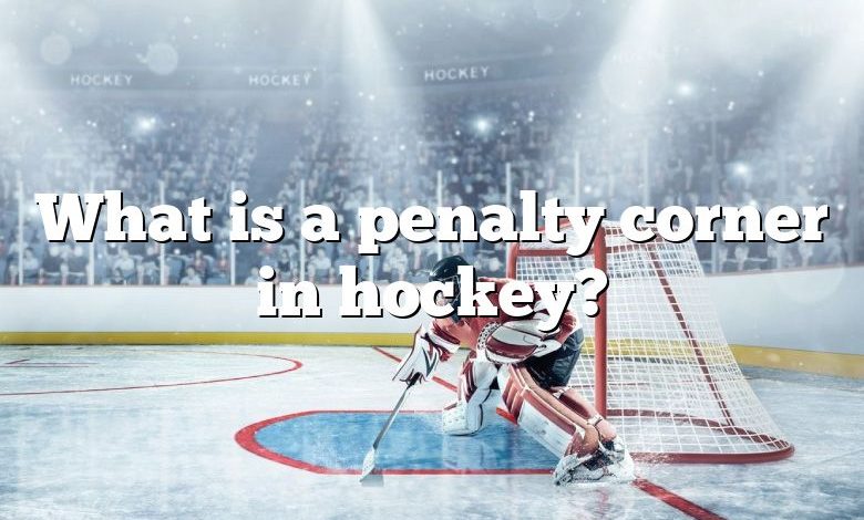 What is a penalty corner in hockey?