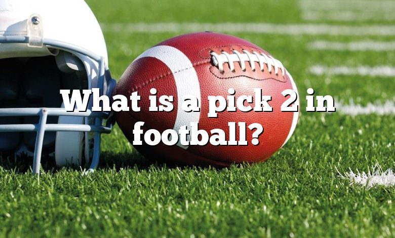 What is a pick 2 in football?