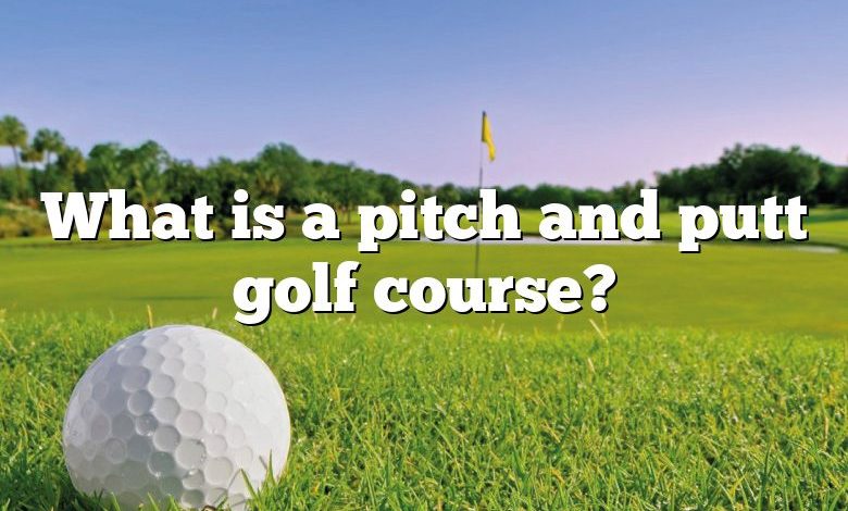 What is a pitch and putt golf course?