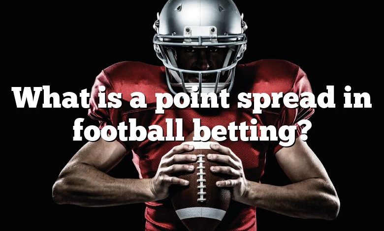 What is a point spread in football betting?