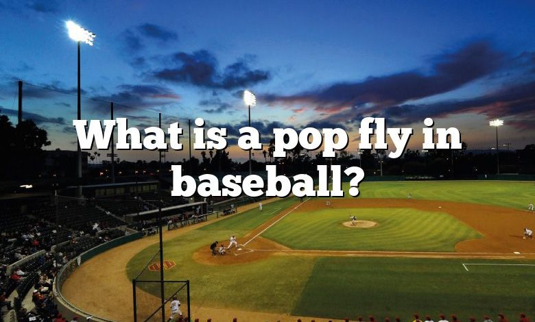 What is a pop fly in baseball?