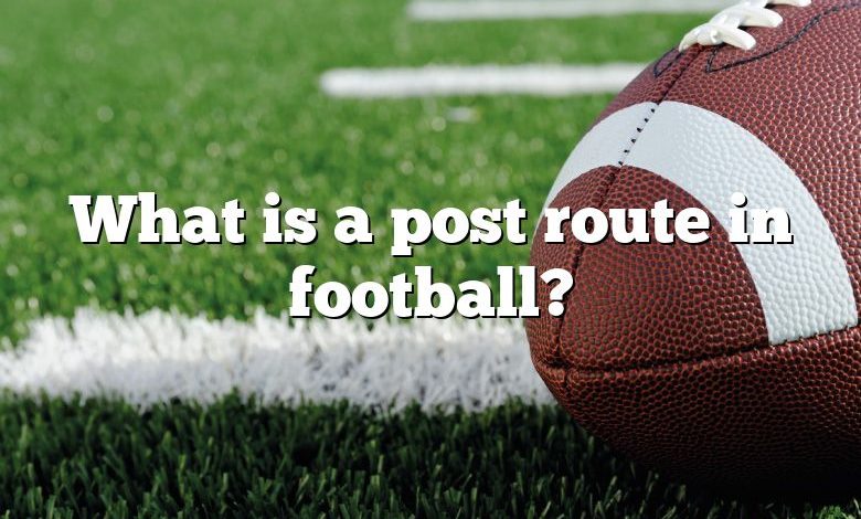 What is a post route in football?