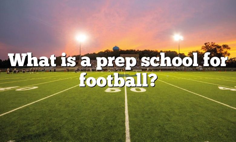 What is a prep school for football?