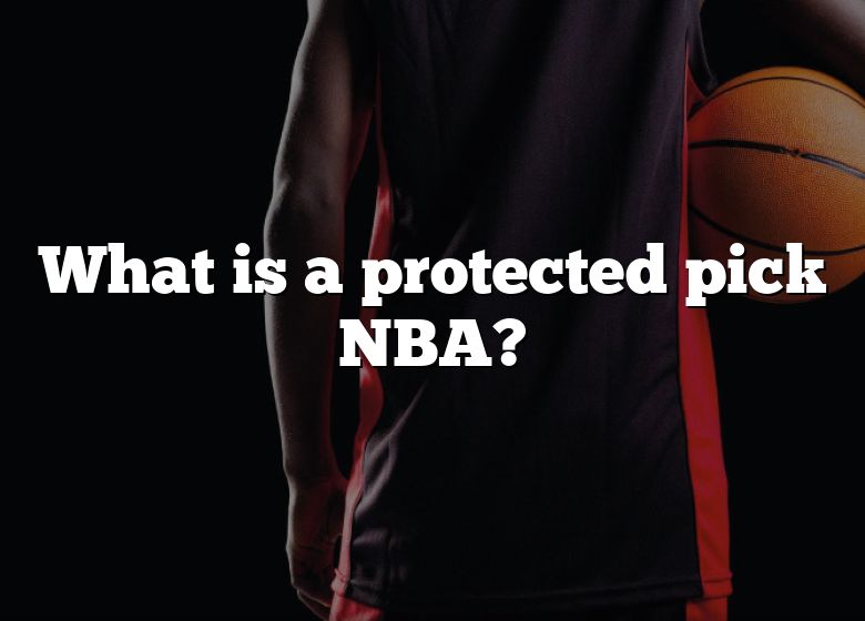 What Is A Protected Pick NBA?