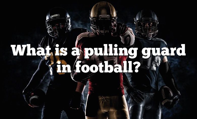 What is a pulling guard in football?