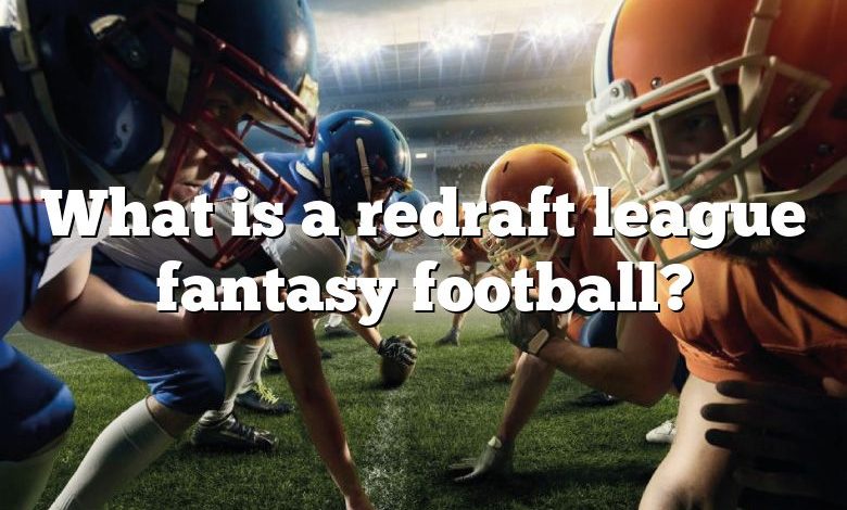 What is a redraft league fantasy football?