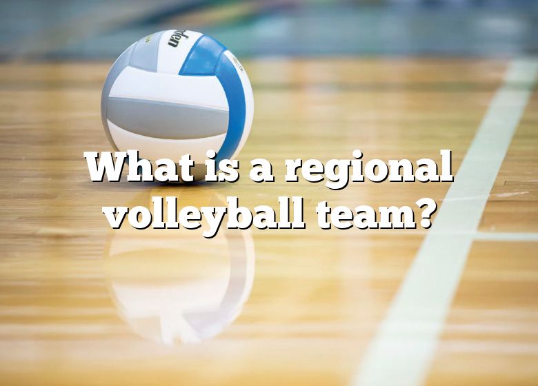 what-is-a-regional-volleyball-team-dna-of-sports