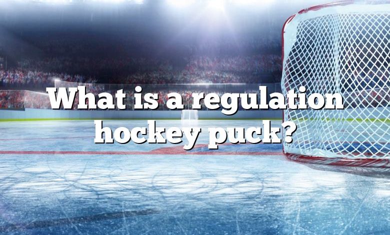 What is a regulation hockey puck?