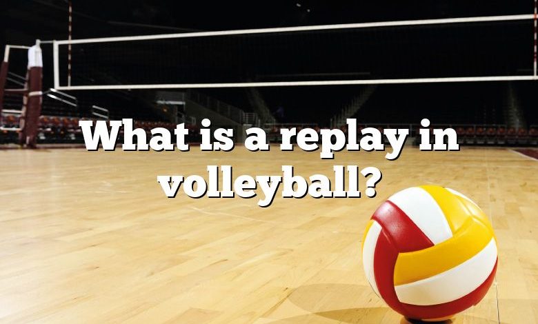 What is a replay in volleyball?