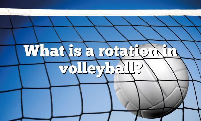 What is a rotation in volleyball?