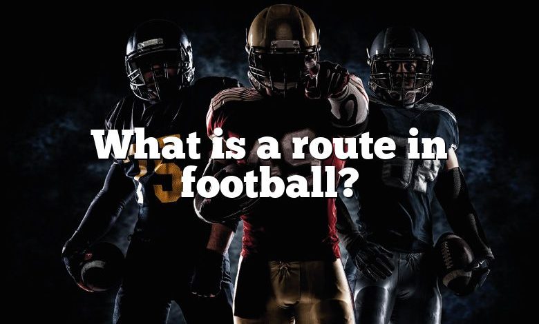 What is a route in football?