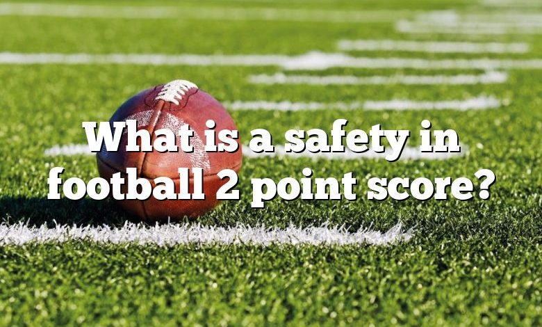 What is a safety in football 2 point score?