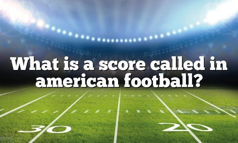 What is a score called in american football?