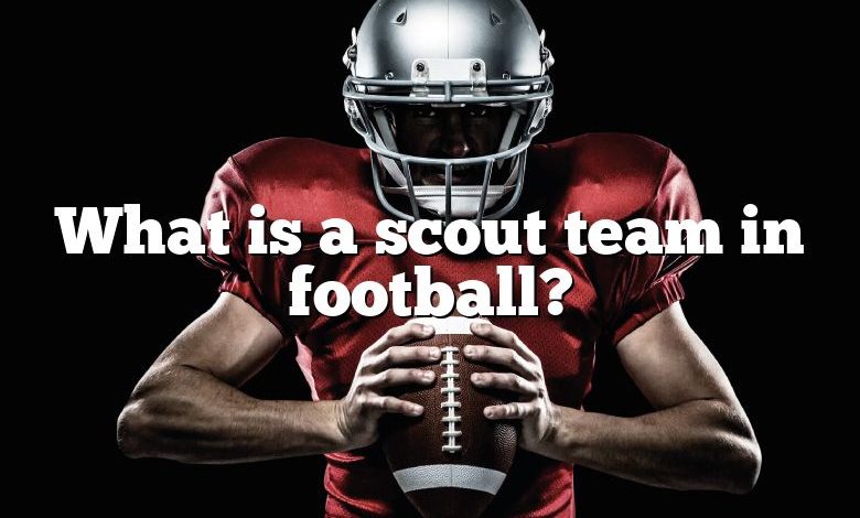 What is a scout team in football?