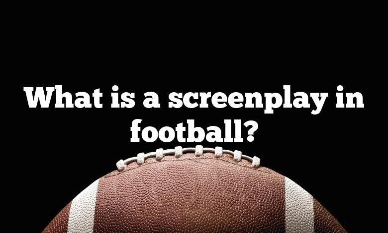 What is a screenplay in football?