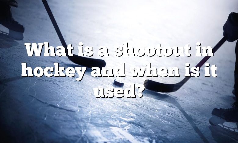 What is a shootout in hockey and when is it used?