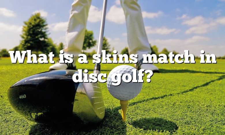 What is a skins match in disc golf?