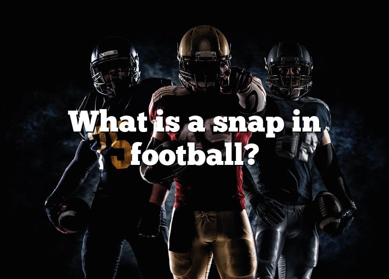 what-is-a-snap-in-football-dna-of-sports