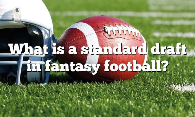 What is a standard draft in fantasy football?