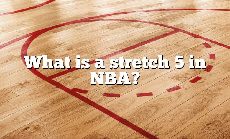 What is a stretch 5 in NBA?