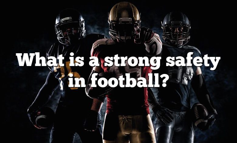 What is a strong safety in football?