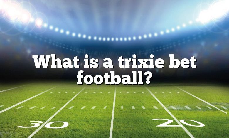 What is a trixie bet football?