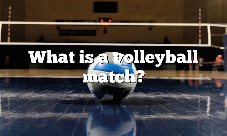 What is a volleyball match?