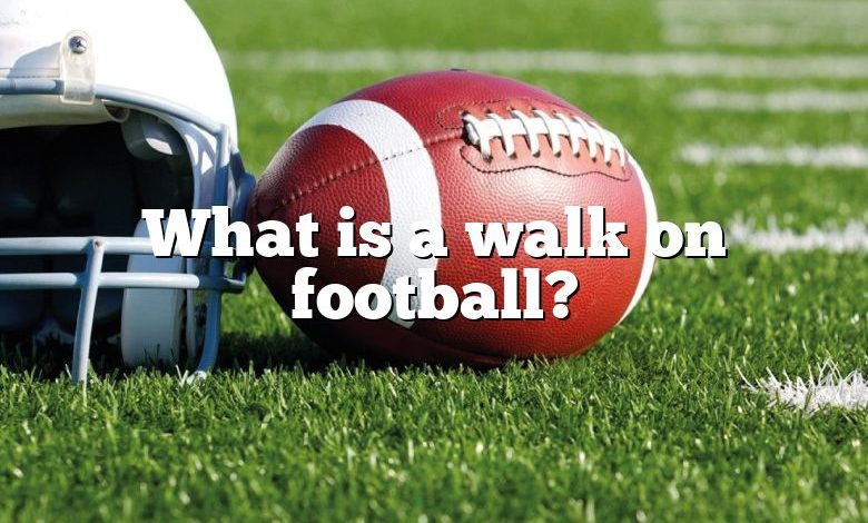 What is a walk on football?