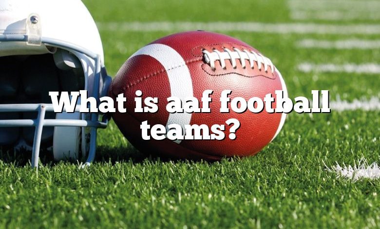 What is aaf football teams?